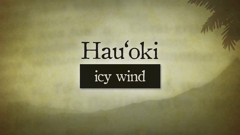 The Hawaiian word of the day is Hauʻoki, which translates to icy wind.