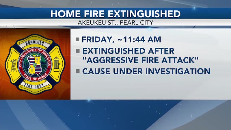 The Honolulu Fire Department was able to put out a fire at a home in Pearl City on Friday.