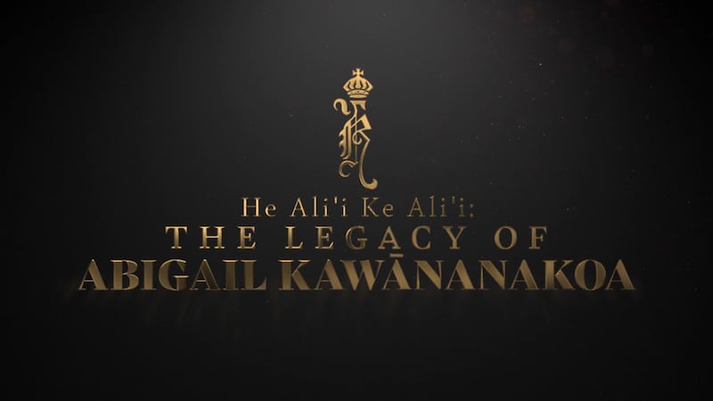 He Aliʻi Ke Aliʻi - The Legacy of Abigail Kawananakoa