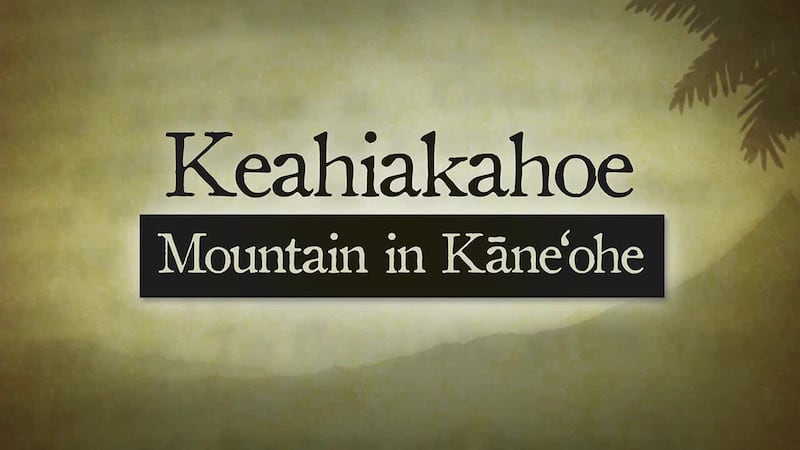 Keahiakahoe is the name of the mountain which stands at the back of the ahupua'a of Kaneohe.